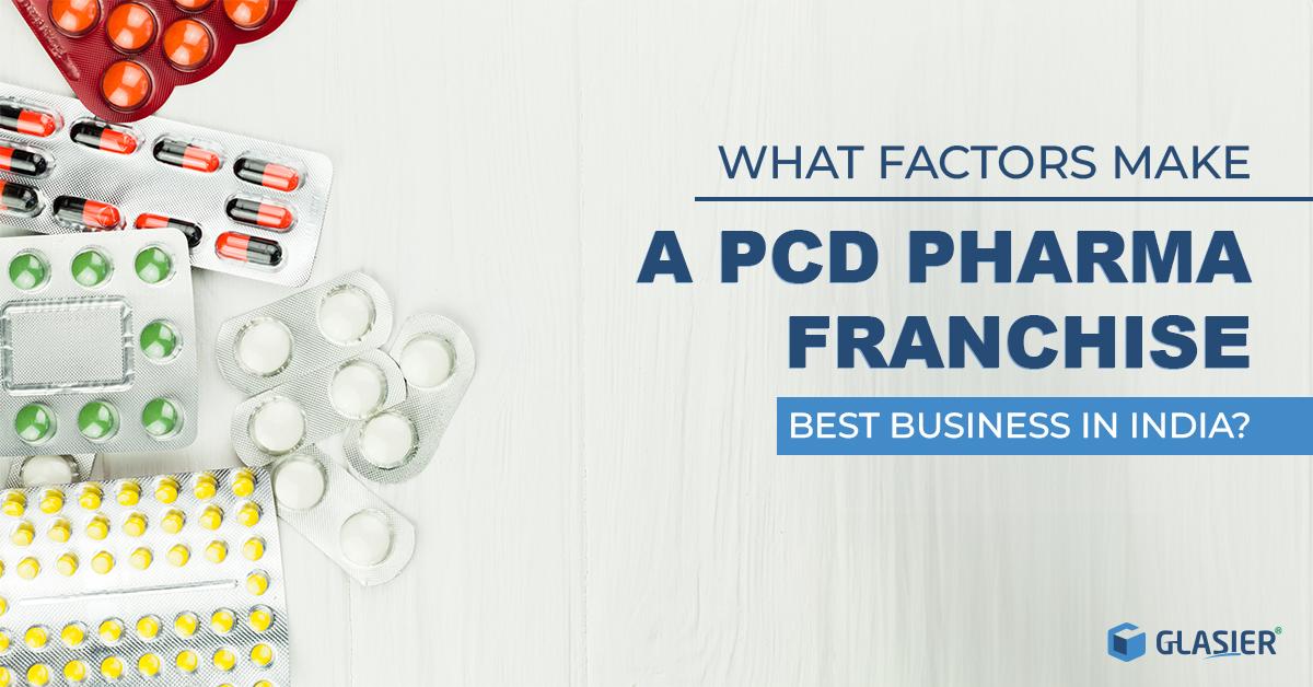 Pcd Website What Factors Make A PCD Pharma Franchise Best Business In India?